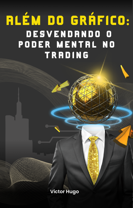 Além do Gráfico: Desvendando o Poder Mental no Trading