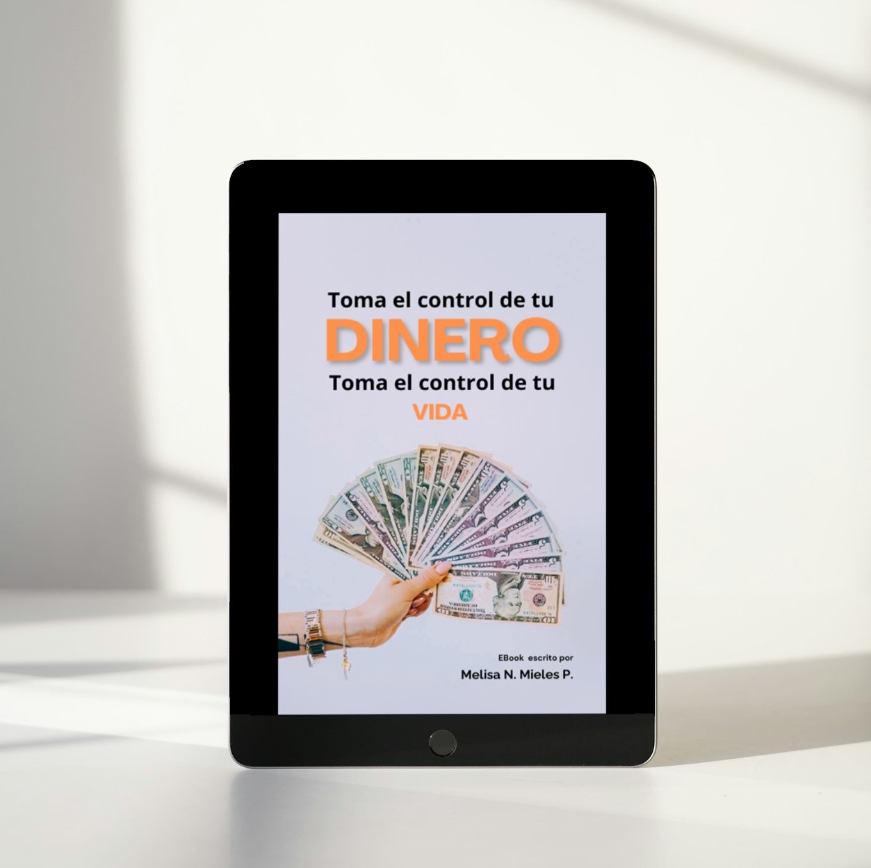 Toma el Control de tu Dinero, toma el Control de tu Vida - Melisa M...