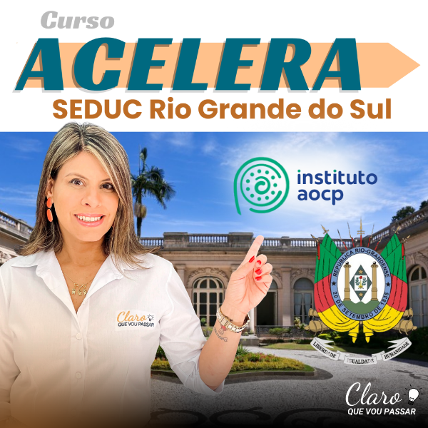 Acelera SEDUC Rio Grande do Sul - Claro que Vou Passar - o curso d...