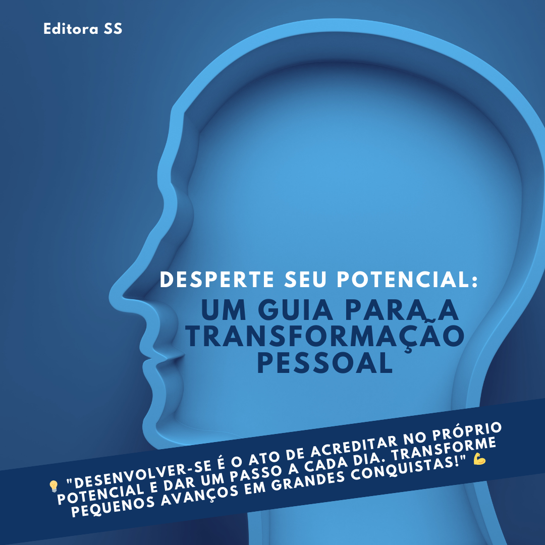 DESPERTE SEU POTENCIAL: UM GUIA PARA A  TRANSFORMAÇÃO  PESSOAL