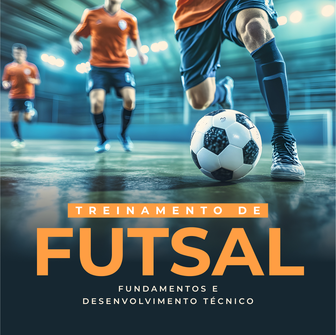 Treinamento de Futsal: Fundamentos e Desenvolvimento Técnico