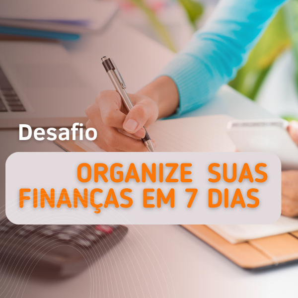Desafio Organize suas Finanças em 7 dias