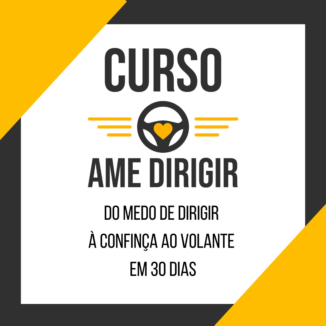 Curso AmeDirigir - Do medo de dirigir à Confiança ao volante em 30 dias
