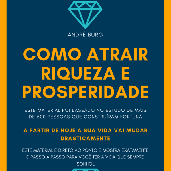Como Atrair Riqueza e Prosperidade - André Rafael Burg | Hotmart
