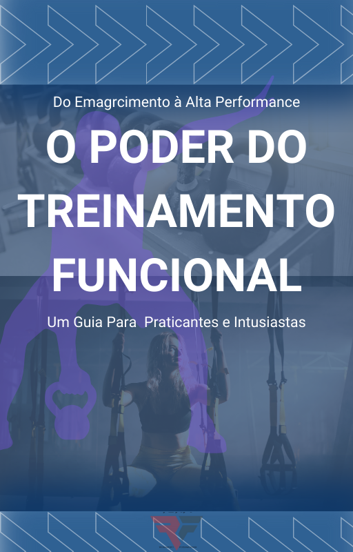 Do Emagrcimento à Alta Performance; O PODER DO TREINAMENTO FUNCIONAL. Um Guia Para Praticantes e Entusiastas