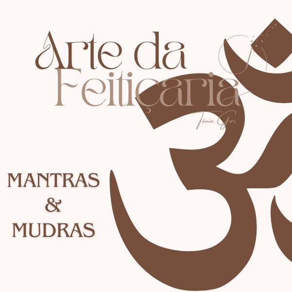 Arte da Feitiçaria — Magia dos Mantras e Mudras por Tania Gori