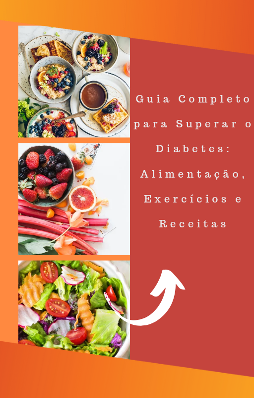 Guia Completo para Superar o Diabetes: Alimentação, Exercícios e Receitas