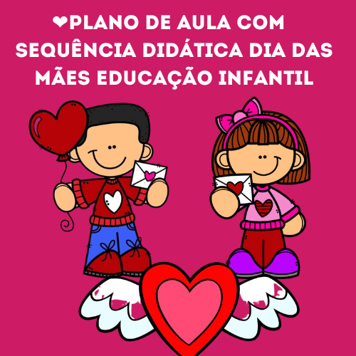 Imagem de capa para o Ebook ❤️Plano de Aula com  Sequência didática Dia das Mães Educação infantil