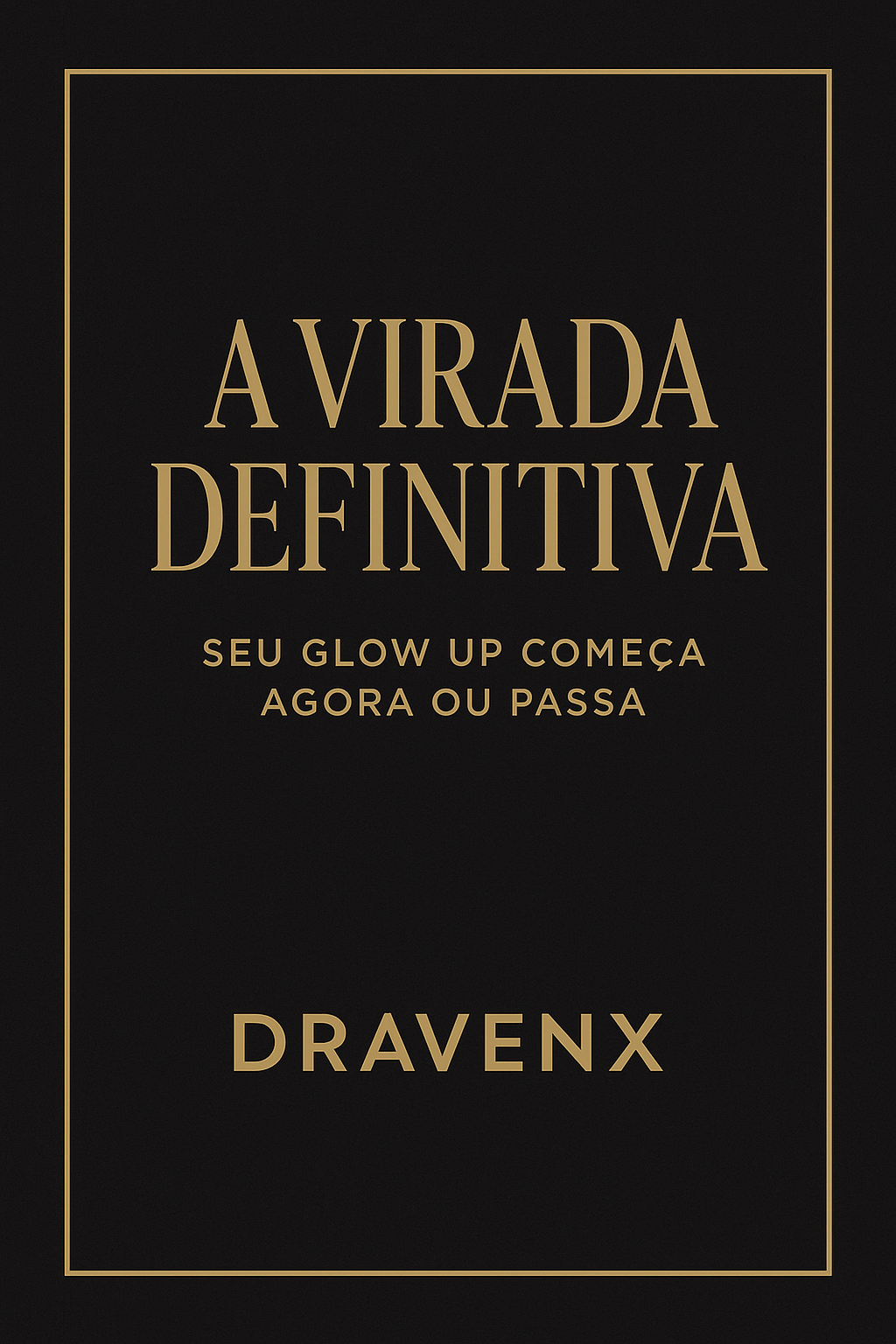 A Virada Definitiva – Seu Glow Up