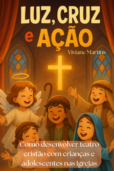Luz, Cruz e Ação- Curso Teatro Infantil: Ebook