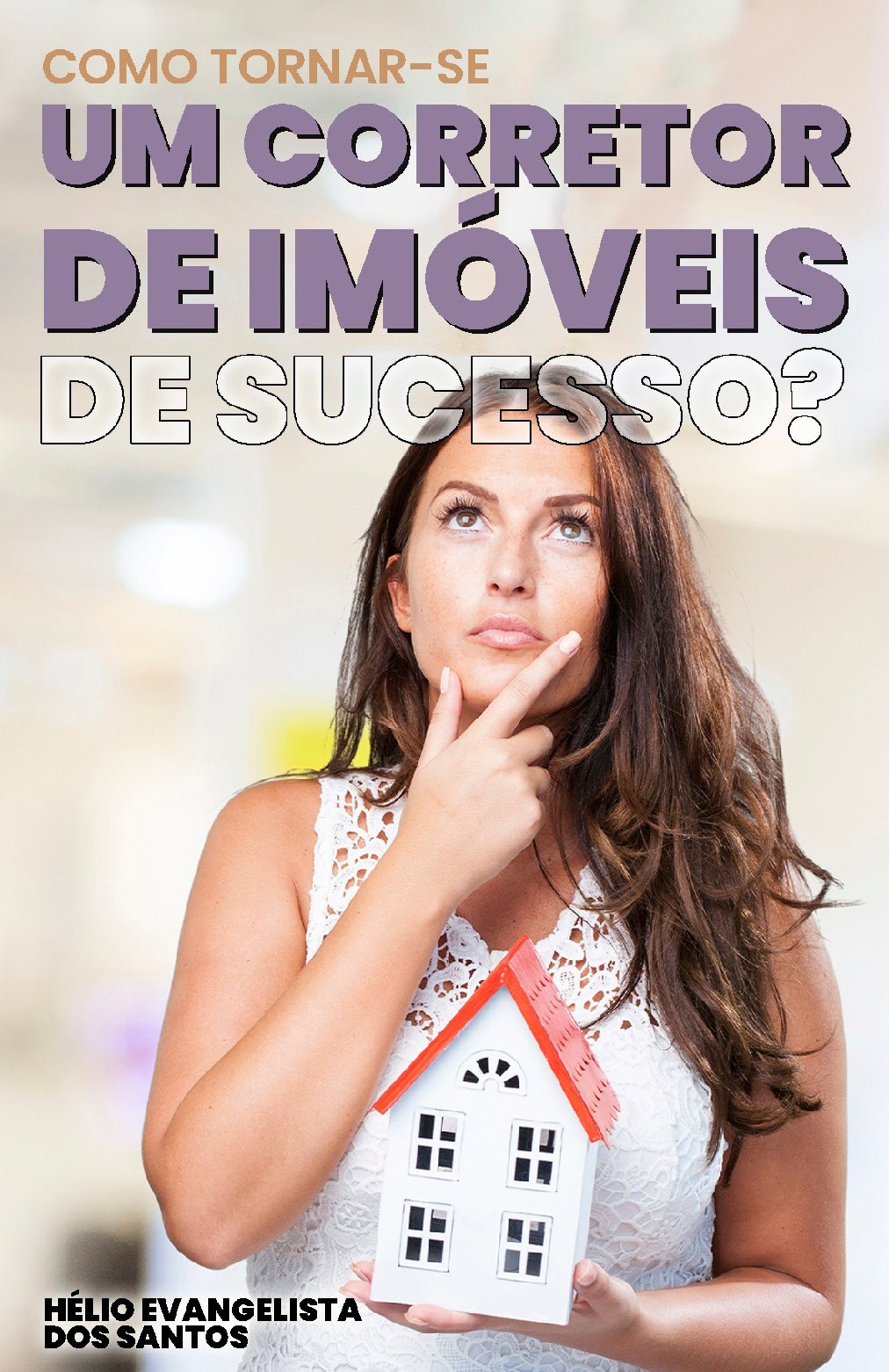 Como tornar-se um corretor de imóveis (de sucesso) ? - Hélio Evange...