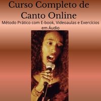 Curso Completo de Canto Online – Método Prático com E-book, Videoaulas e Exercícios em Áudio