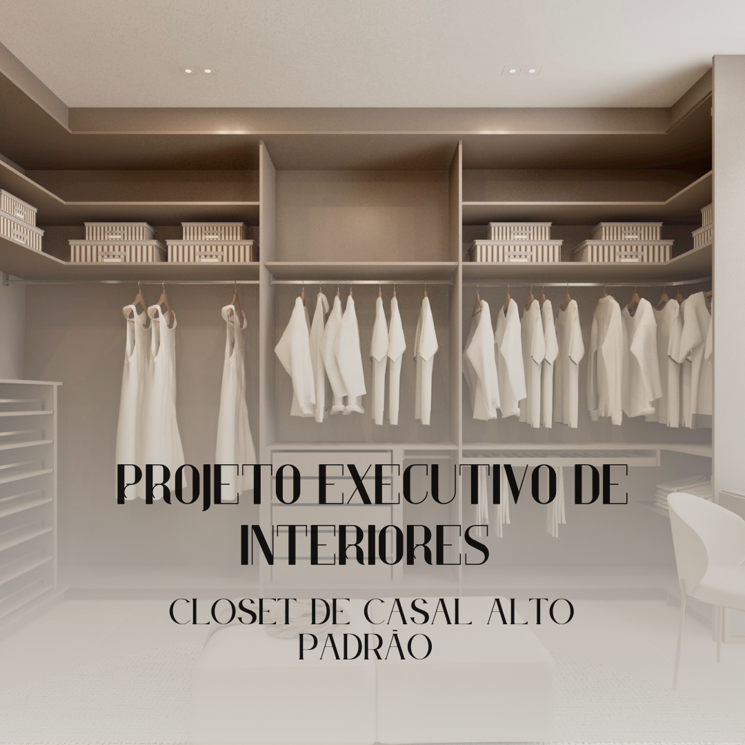 PROJETO EXECUTIVO - CLOSET CASAL ALTO PADRÃO - Arq. Lilian Carolin...