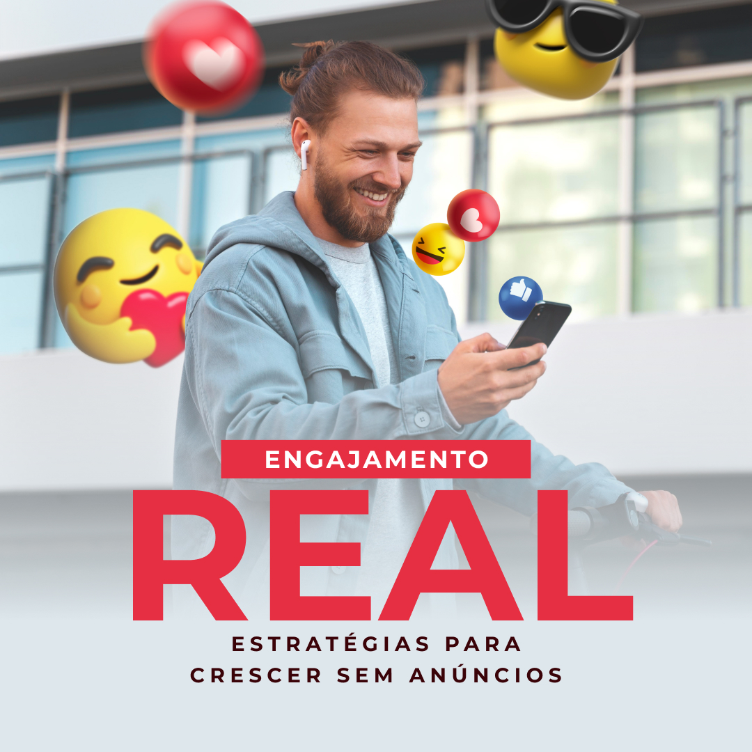 Engajamento Real: Estratégias para Crescer sem Anúncios