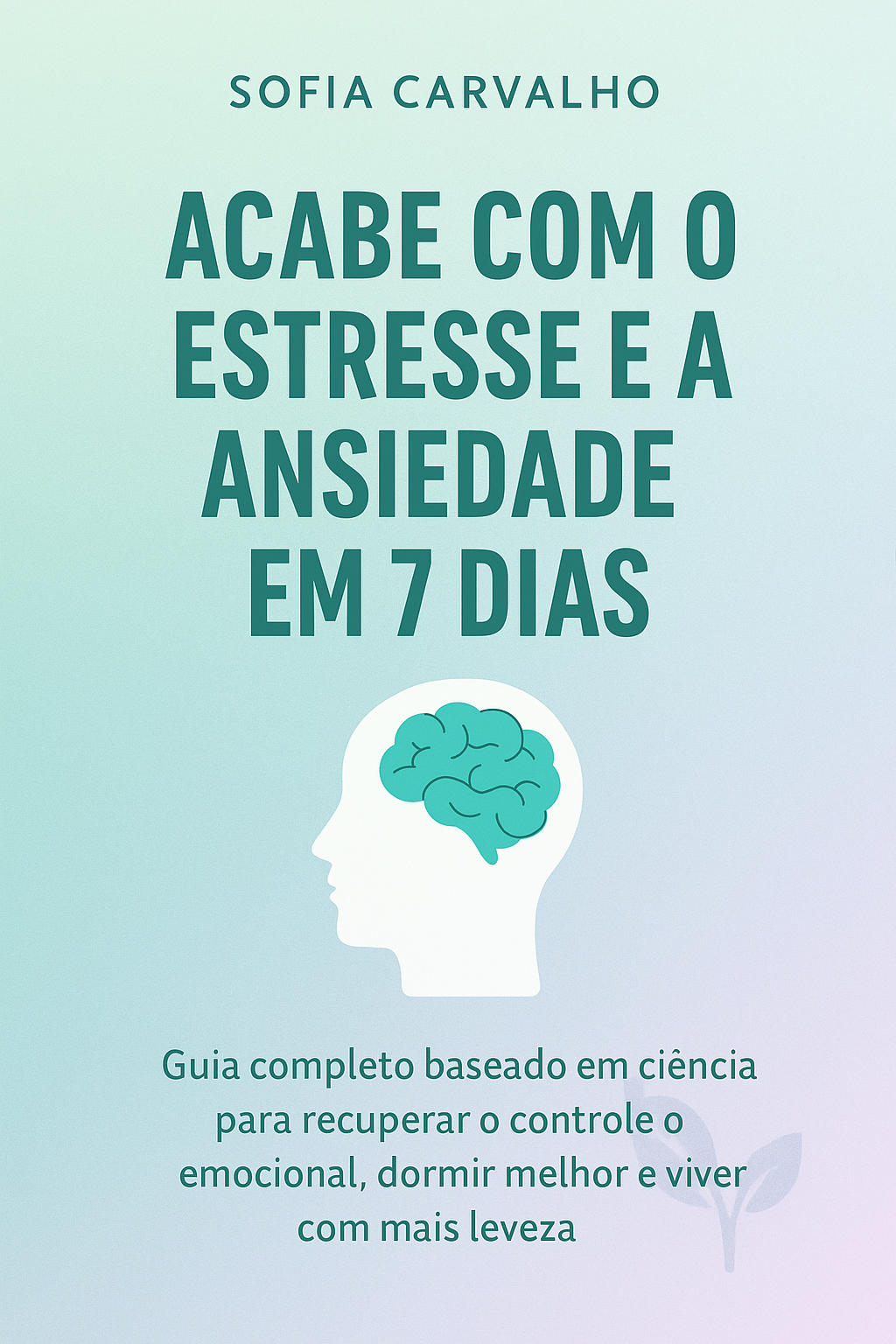 Acabe com o Estresse e a Ansiedade em 7 Dias