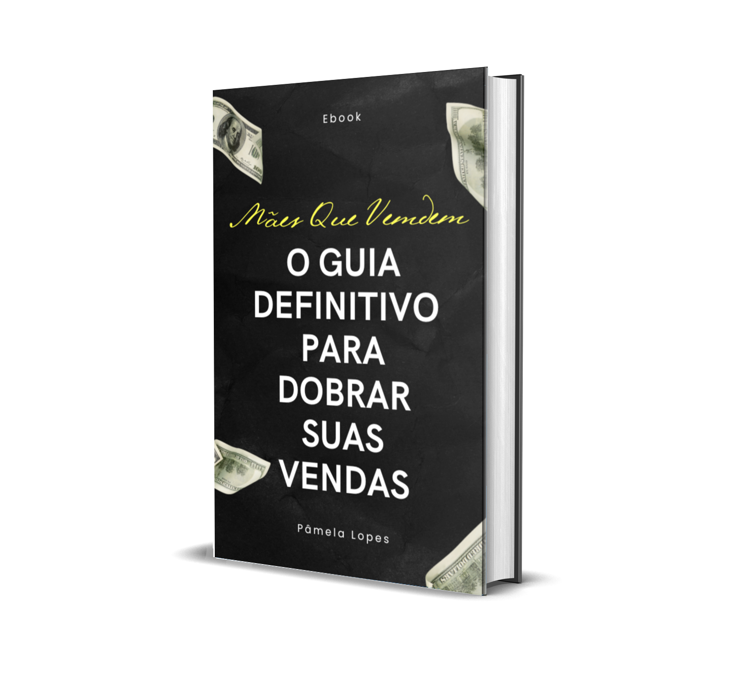 MÃES QUE VENDEM: O GUIA DEFINITIVO PARA DOBRAR SUAS VENDAS EM 10 PA...