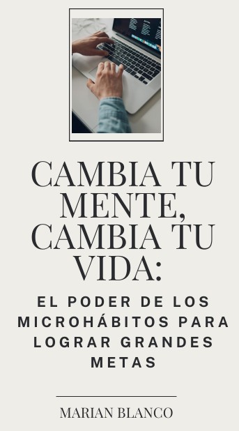 Cambia tu mente, cambia tu vida: el poder de los microhábitos para ...