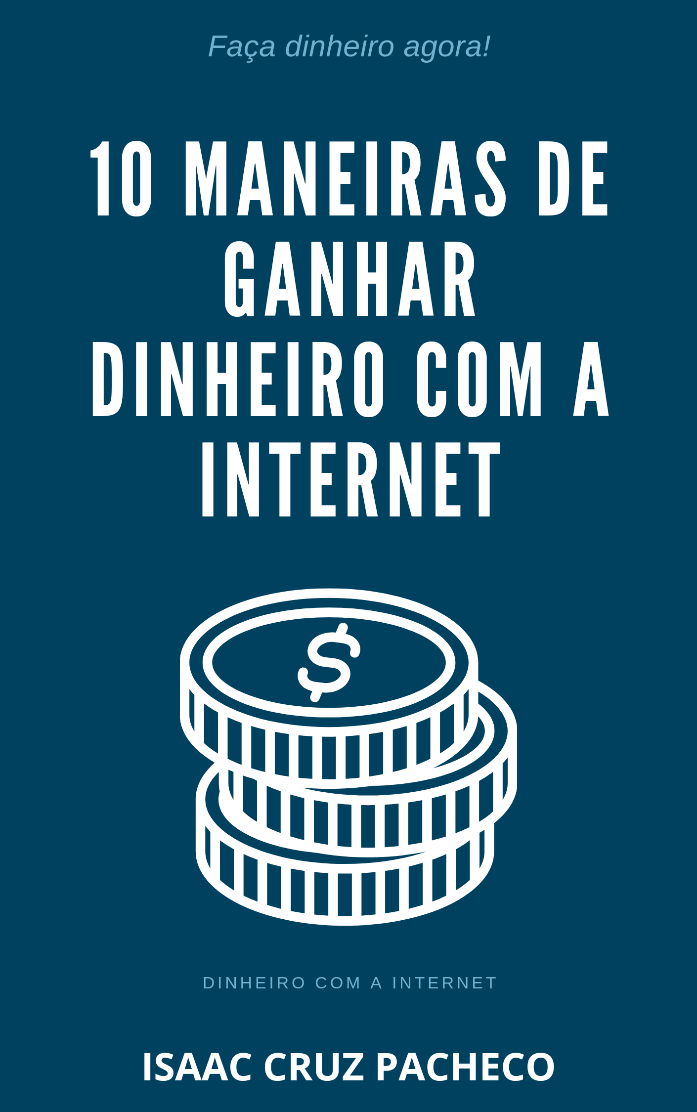 Ebook - 10 Maneiras de ganhar dinheiro com a internet - Isaac Cruz ...