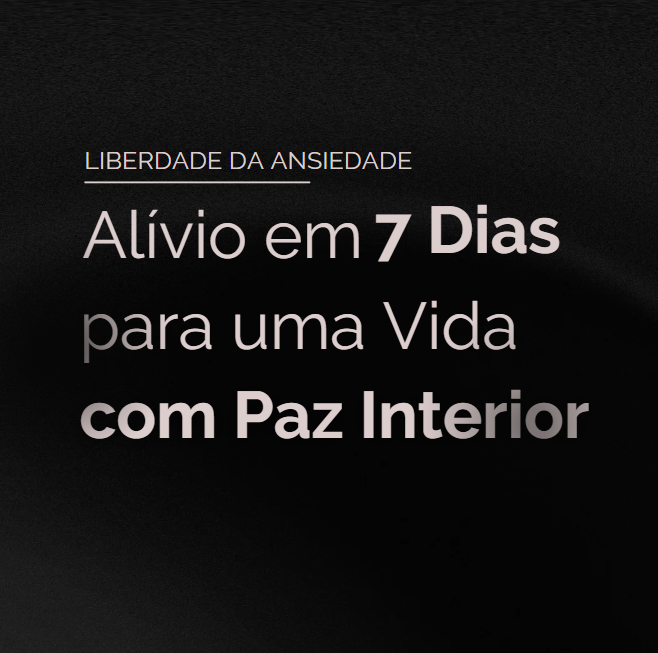Liberdade da Ansiedade: Alívio em 7 Dias para uma Vida com Paz Interior