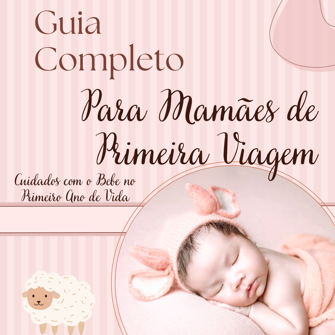 GUIA COMPLETO PARA MAMÃES DE PRIMEIRA VIAGEM: CUIDADOS COM O BEBÊ N...