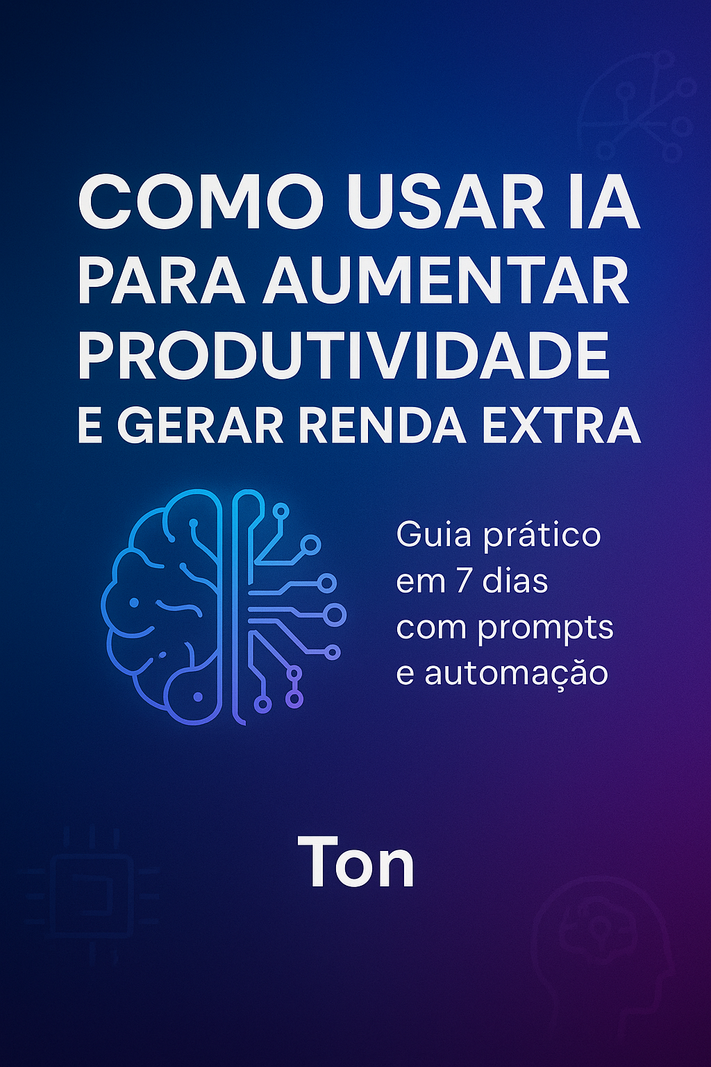 Como Usar IA para Aumentar Produtividade e Gerar Renda Extra