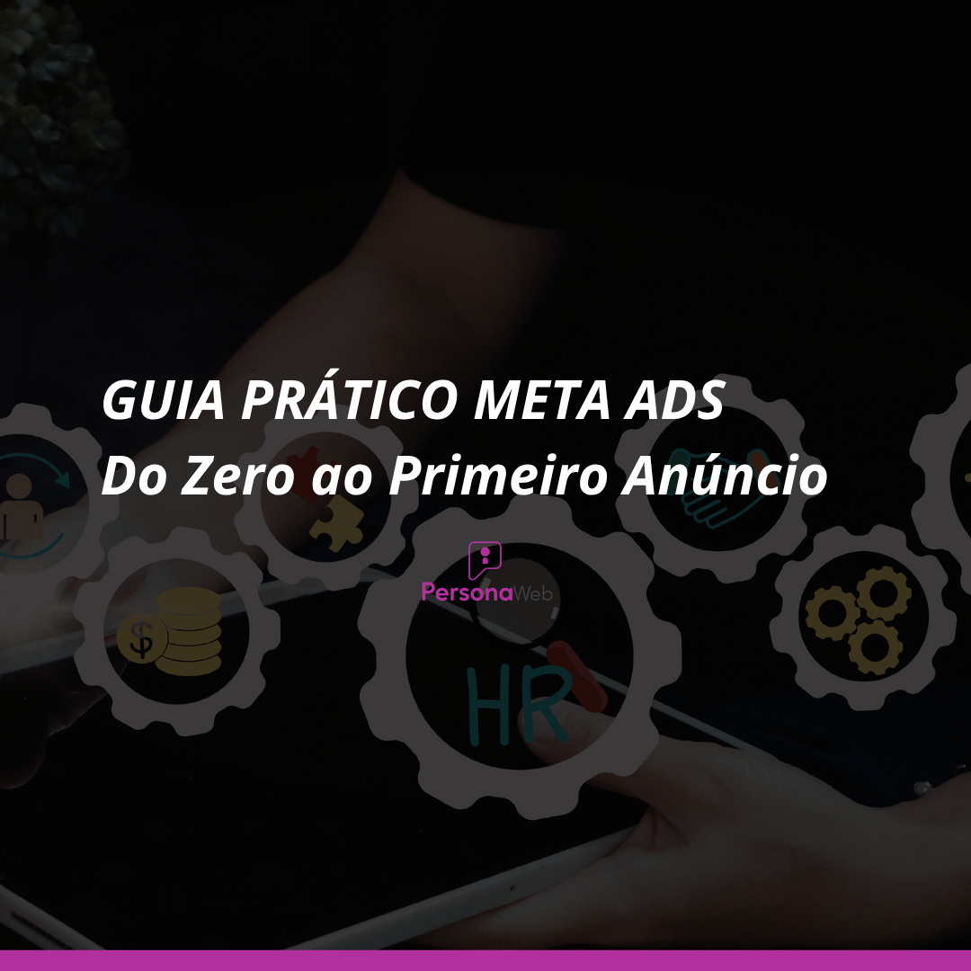 GUIA PRÁTICO META ADS - Do Zero ao Primeiro Anúncio