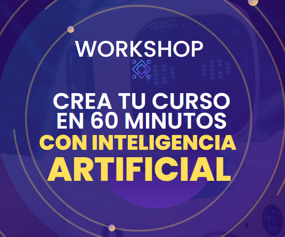 Workshop: Crea tu Curso en 60 Minutos con Inteligencia Artificial