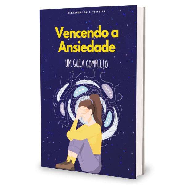 Vencendo a Ansiedade - Um Guia Completo - Alexandre da Silva Teixei...