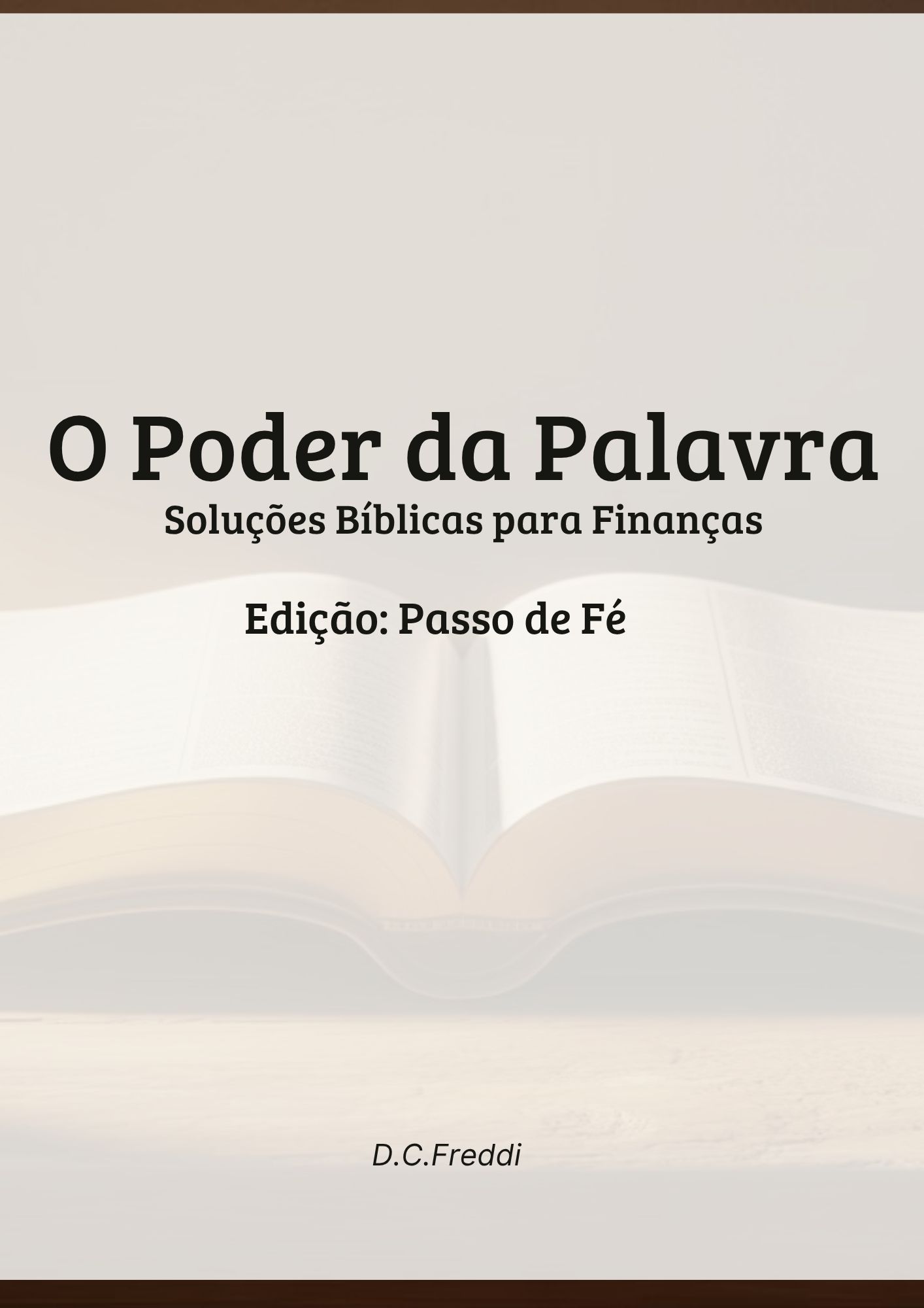 O Poder da Palavra - Soluções Bíblicas para Finanças - Edição : Passo de Fé