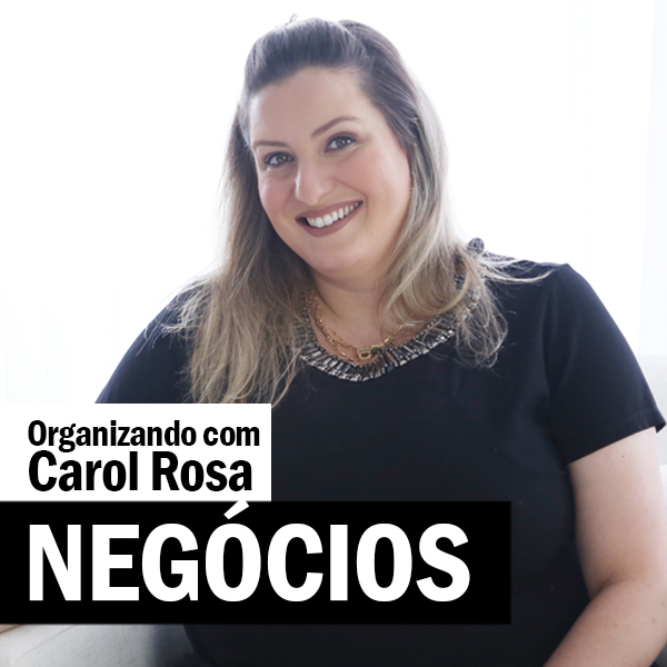 Curso de Personal Organizer Organizando com Carol Rosa® NEGÓCIOS