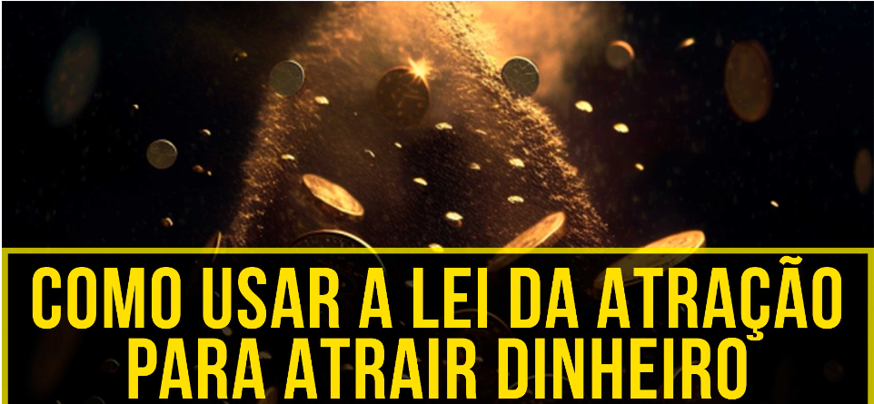 Como usar a Lei da Atração para Atrair Dinheiro - Elemar Diogo Nien...
