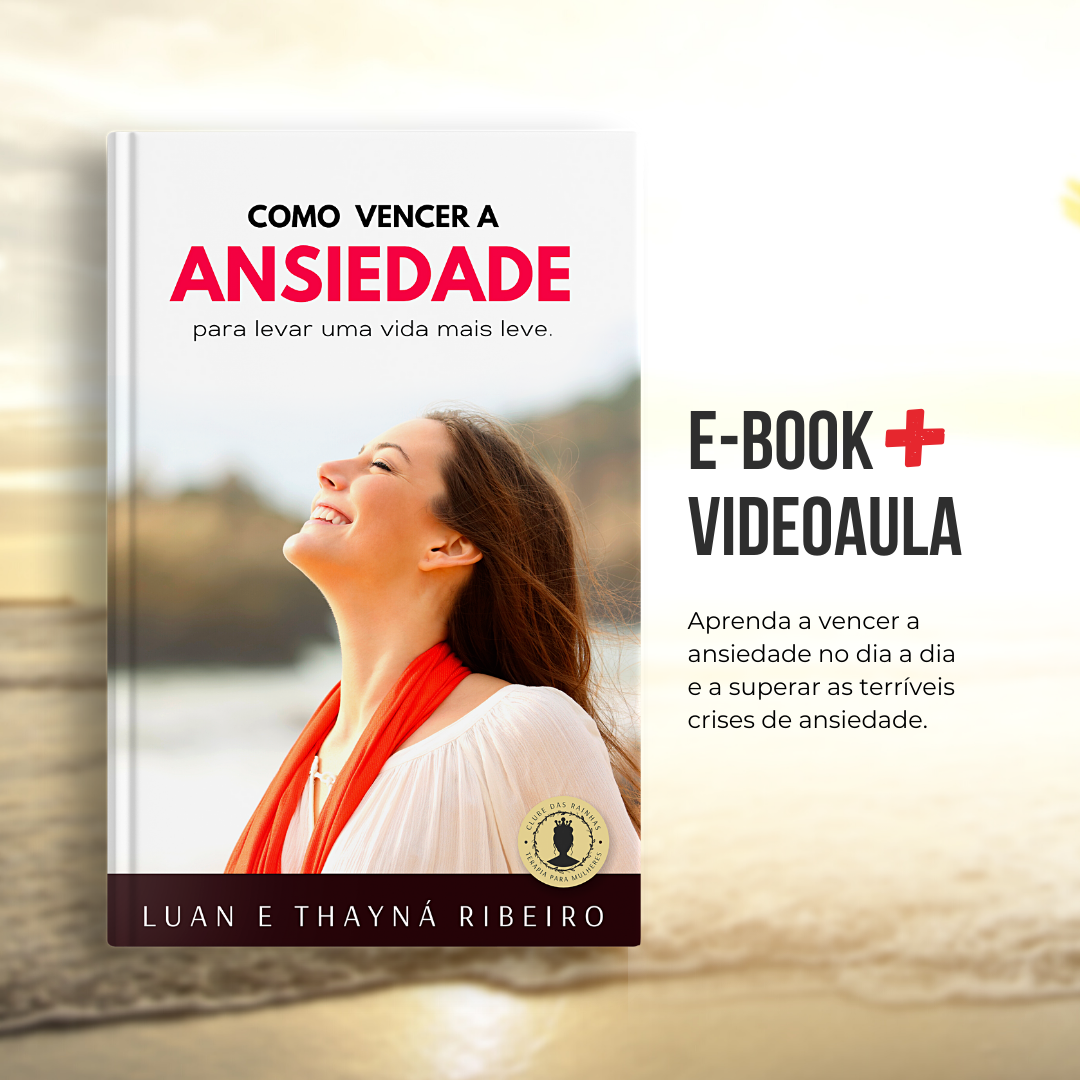 Como Vencer a Ansiedade Para Viver Uma Vida Mais Leve