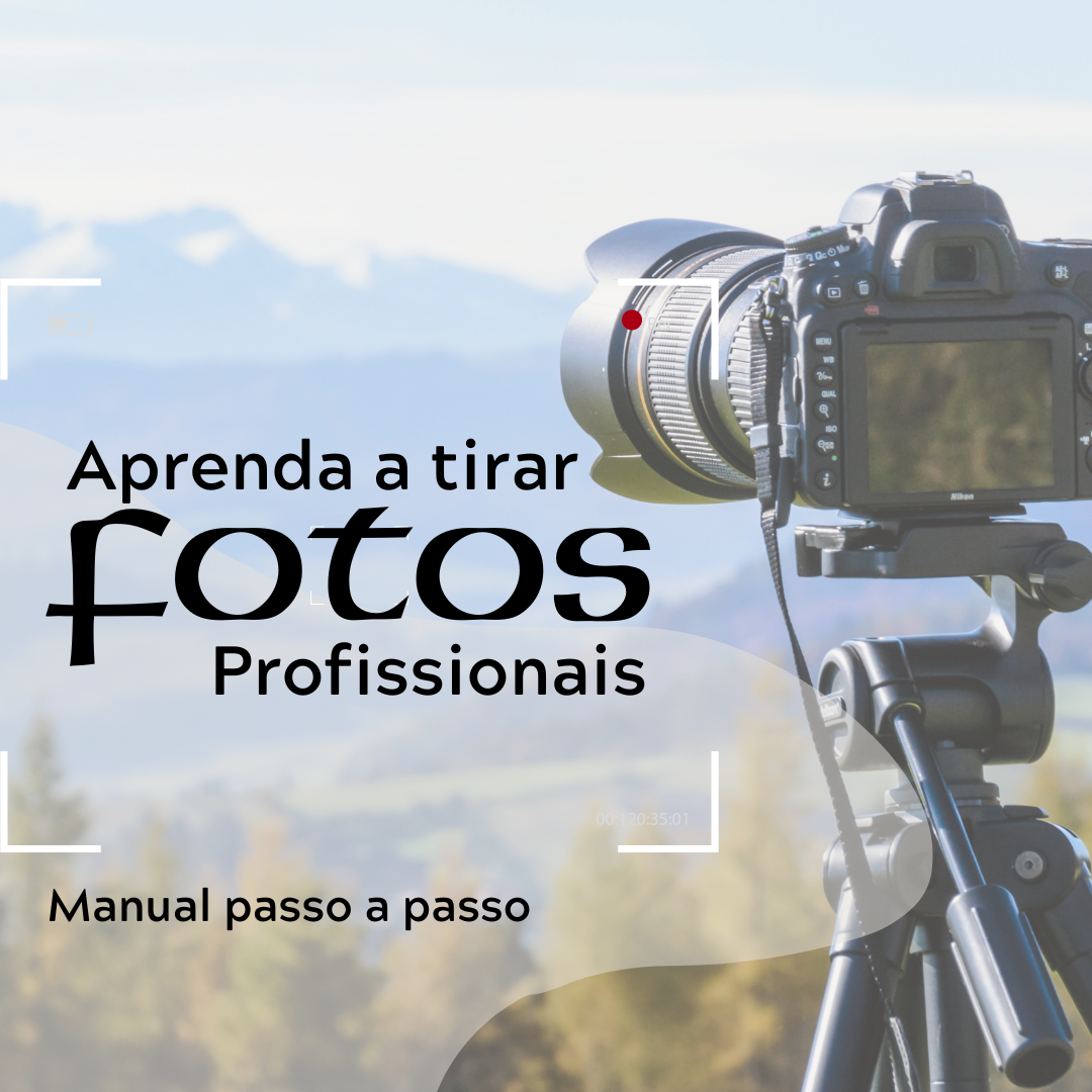 Aprenda a Tirar Fotos de Modo Profissional. - Premium Loja Online