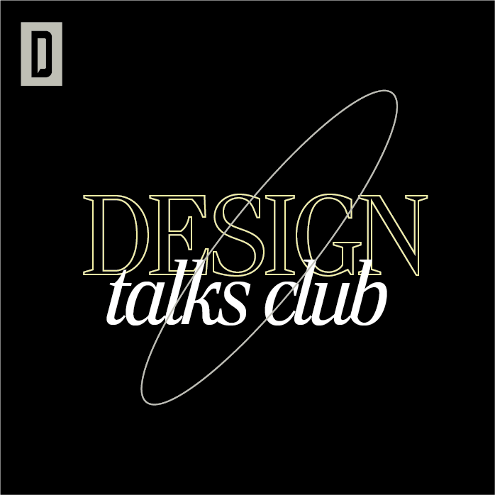 Design Talk Design Talks Club