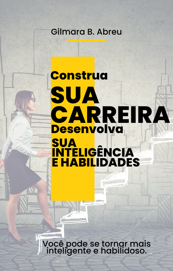 Construa sua carreira e desenvolva sua inteligência e habilidades