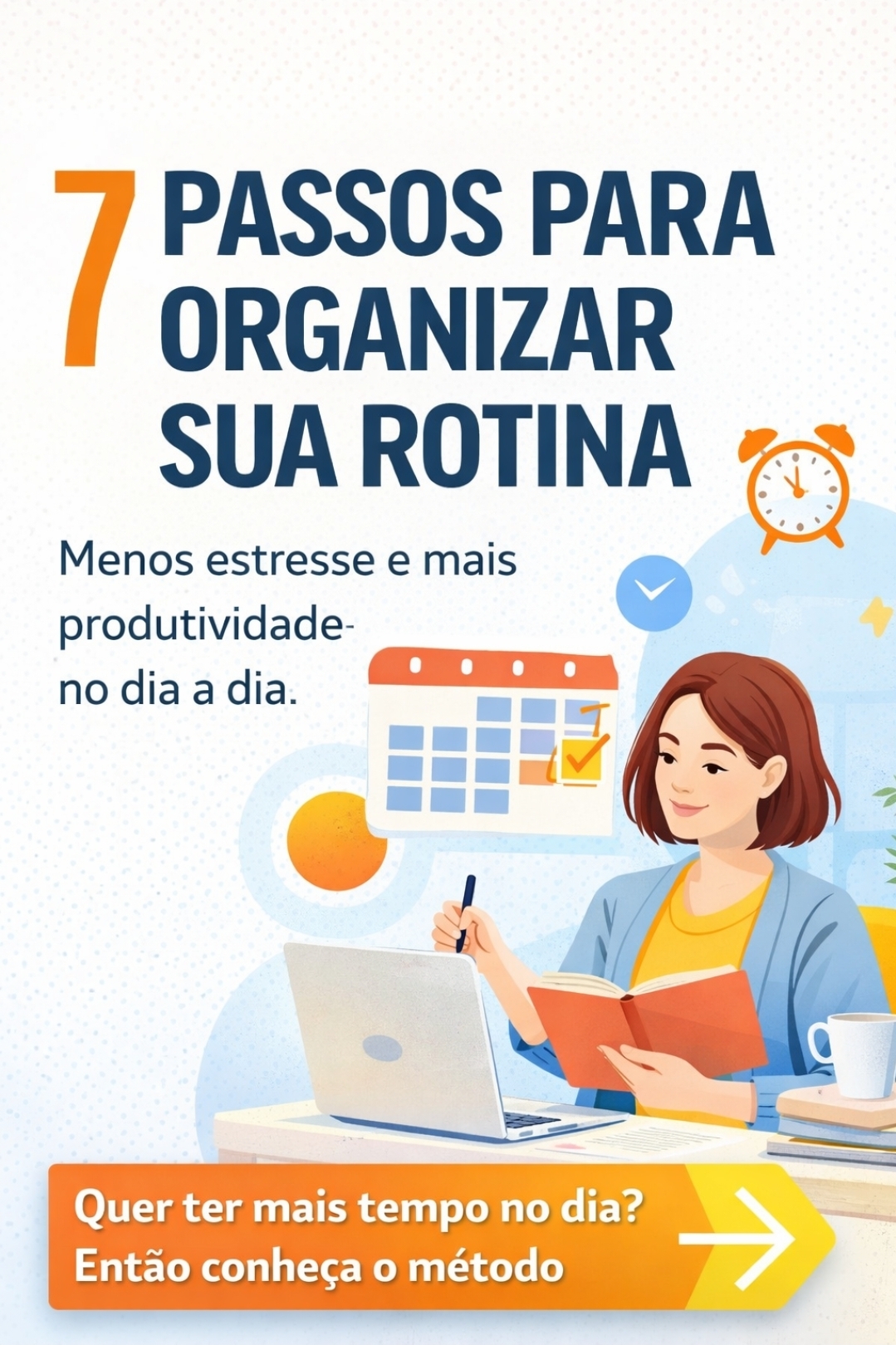 7 Passos Para Organizar Sua Rotina e Ter Mais Tempo no Dia | Hotmart