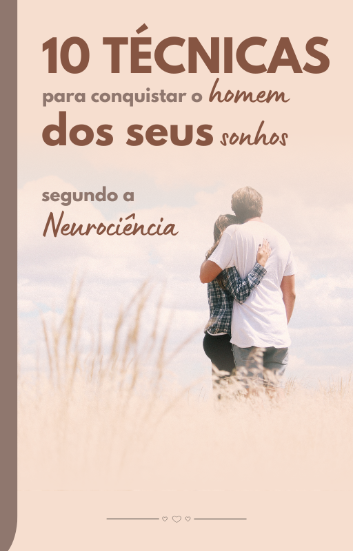 10 técnicas para Conquistar o Homem dos Seus Sonhos: Estratégias Ba...