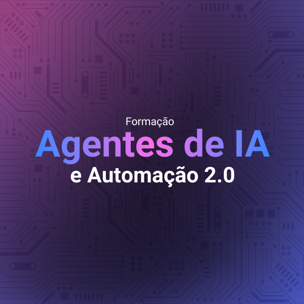 Formação Agentes de IA e Automação 2.0 - Do Zero ao Profissional