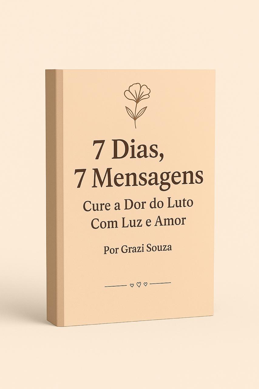 7 Dias, 7 Mensagens - Cure a Dor do Luto Com Luz e Amor - Graziele ...