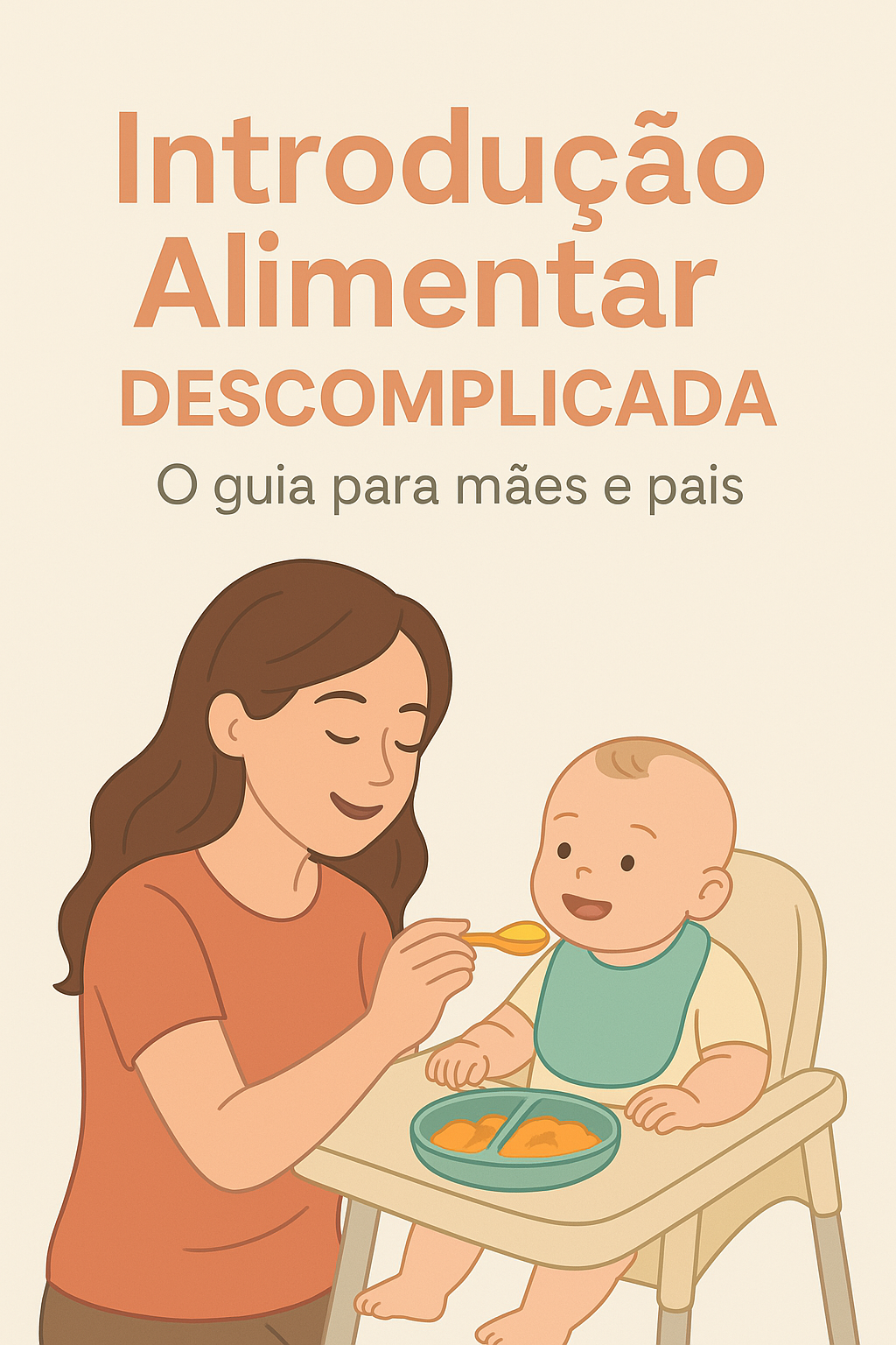 Introdução Alimentar Descomplicada - Um guia para Mães e Pais.