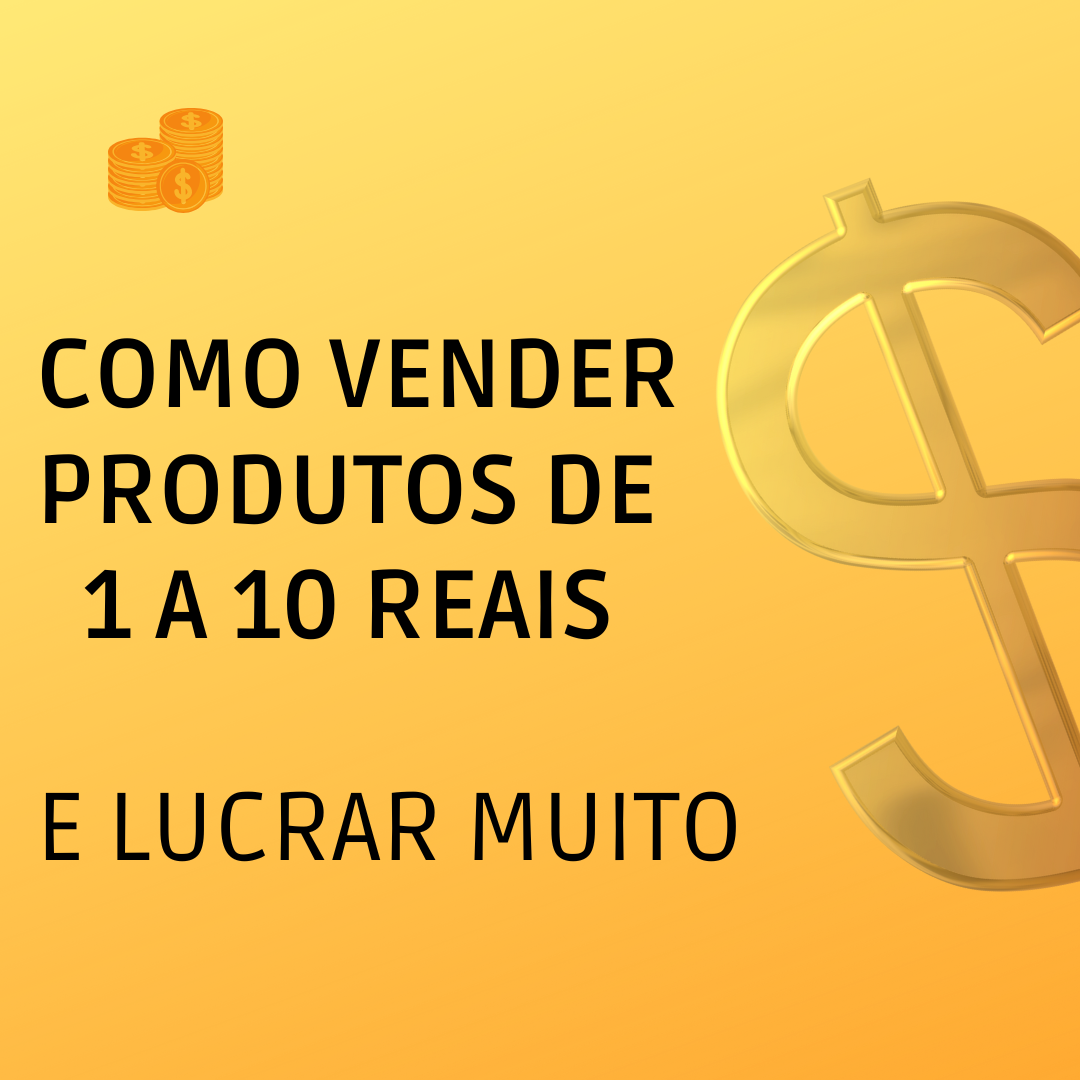Como vender produtos de 1 a 10 reais - Daiane Ortega rodrigues