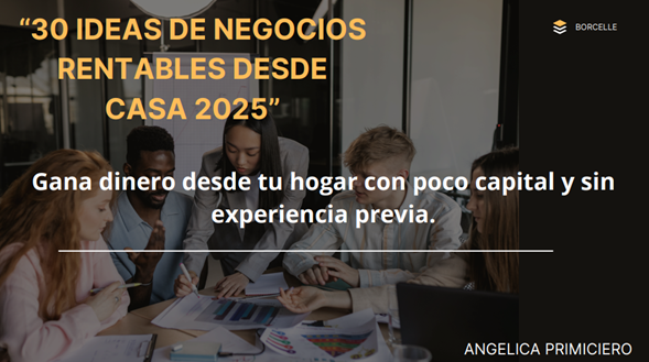 30 Ideas de Negocios Rentables desde Casa 2025 - Angelica Maria Pri...
