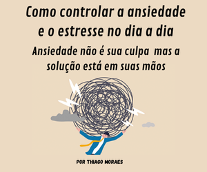 Como controlar a ansiedade e o estresse no dia a dia