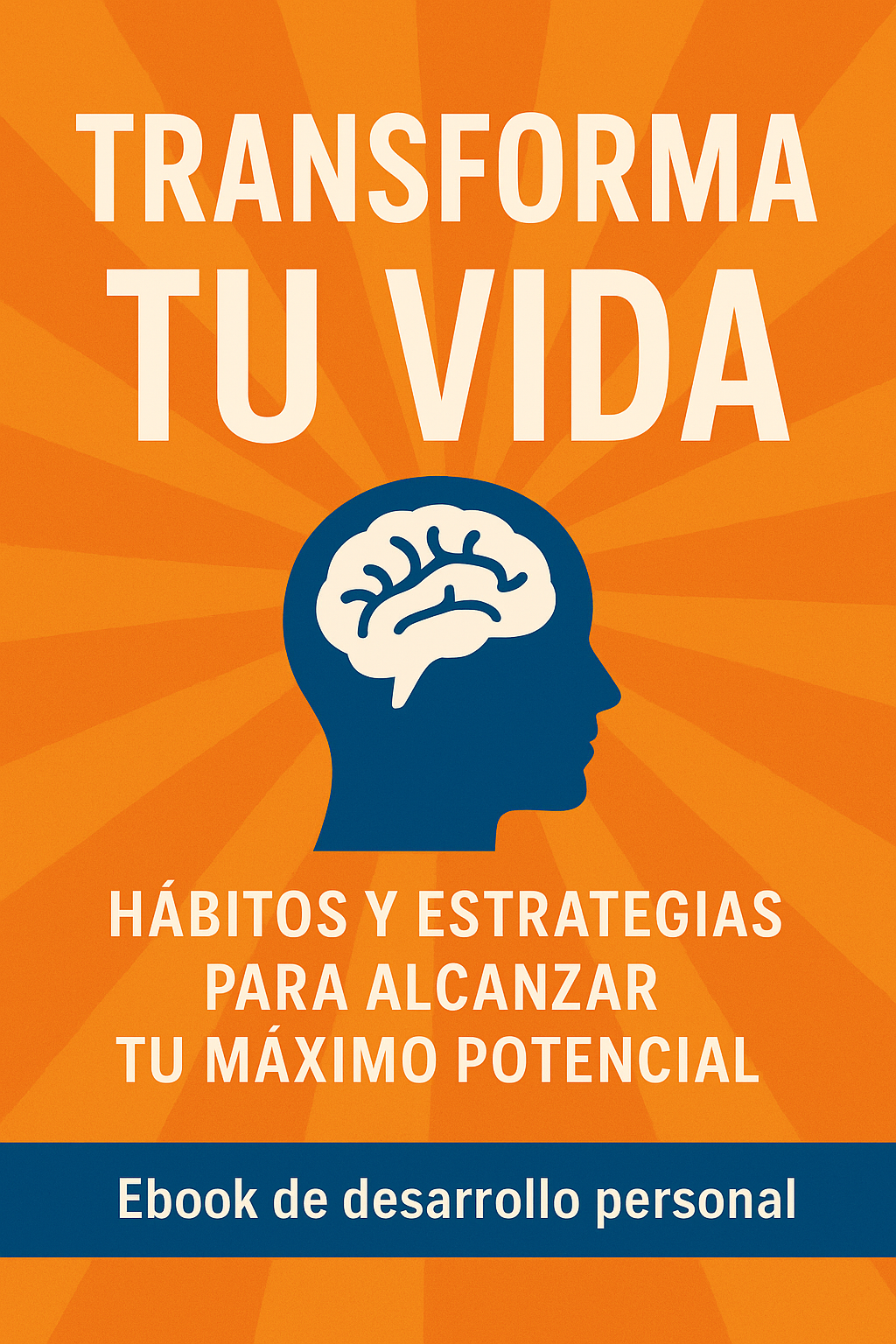 Transforma Tu Vida: Hábitos y Estrategias para Alcanzar tu Máximo P...