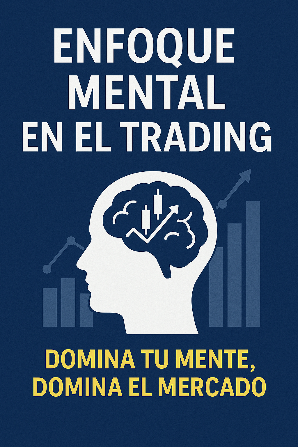 Enfoque Mental en el Trading: Domina tu Mente, Domina el Mercado