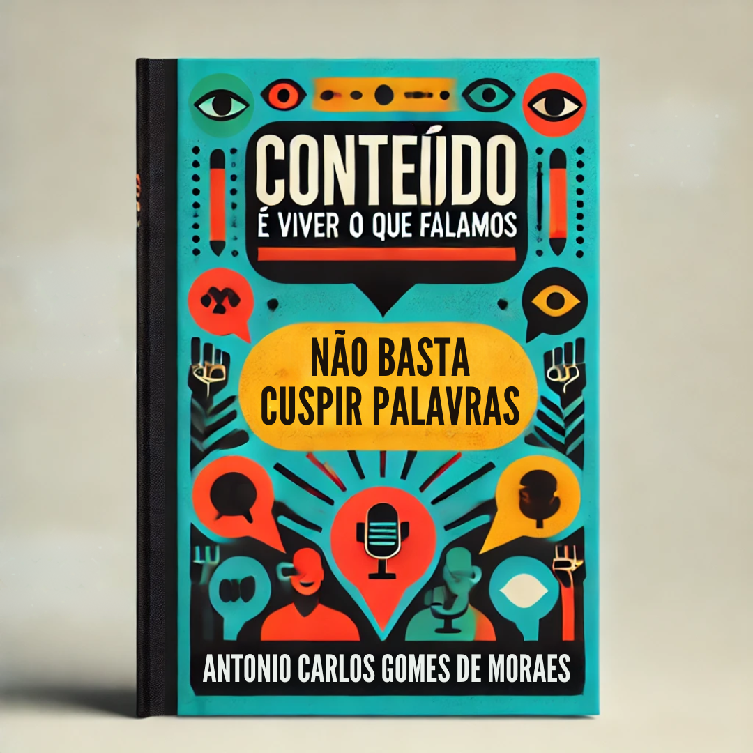 Conteúdo é Viver o que Falamos, Não Basta Cuspir Palavras