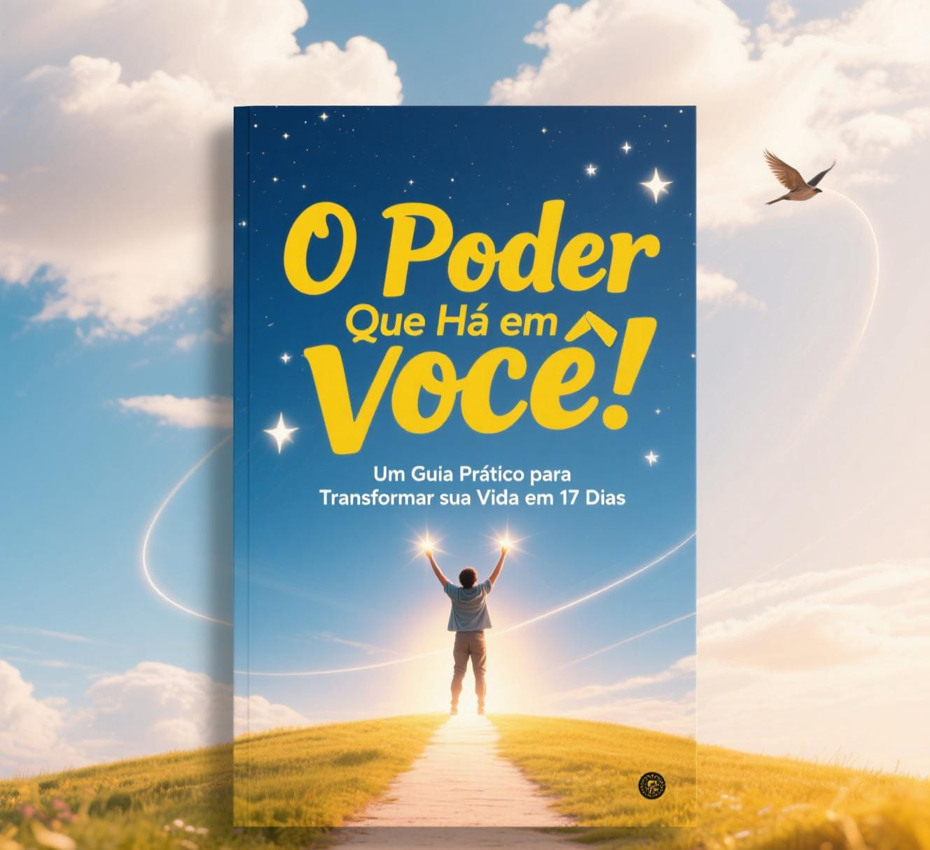 O Poder Que Há em Você Um Guia Prático para Transformar sua Vida em...