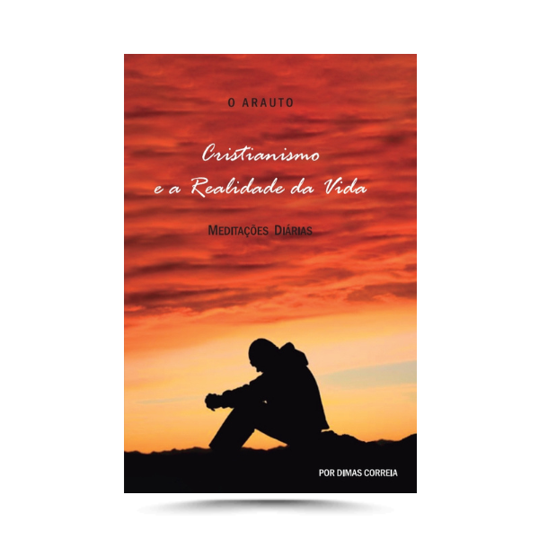 O Arauto- Cristianismo e a Realidade da Vida- Meditações Diárias
