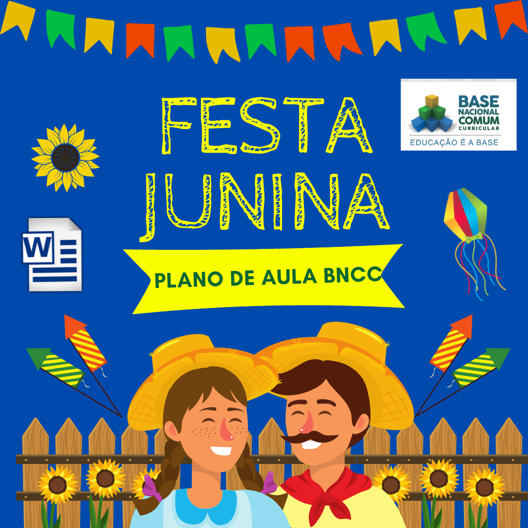 PLANO DE AULA SEMANAL (FESTA JUNINA BNCC) - EDUCAÇÃO INFANTIL - J.A...