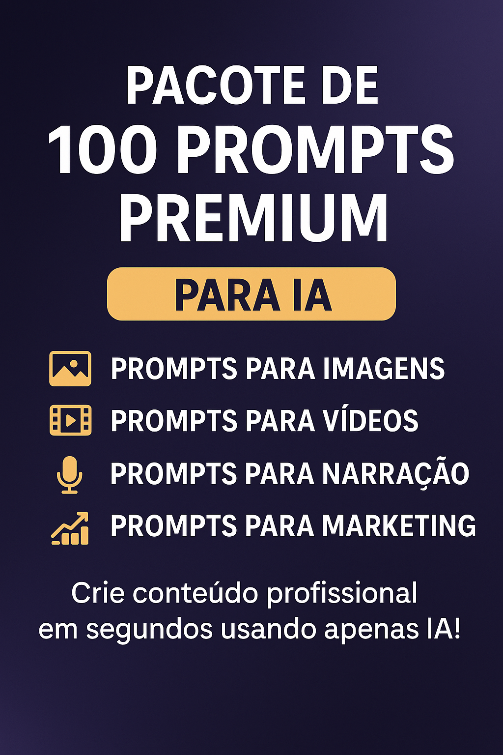Pacote de 100 Prompts Premium para IA – Imagens, Vídeos, Narração e...
